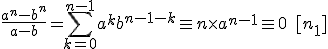 3$ \frac{a^n-b^n}{a-b}=\sum_{k=0}^{n-1}a^kb^{n-1-k} \equiv n \times a^{n-1} \equiv 0 \; [n_1]